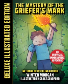 The Mystery of the Griefer's Mark (Deluxe Illustrated Edition) : An Unofficial Minecrafters Adventure