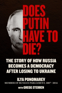 Does Putin Have to Die? : The Story of How Russia Becomes a Democracy after Losing to Ukraine