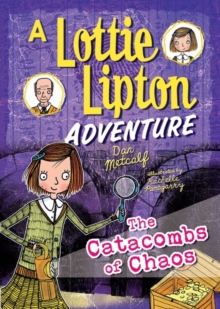 The Catacombs of Chaos : A Lottie Lipton Adventure