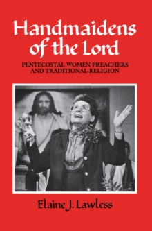 Handmaidens of the Lord : Pentecostal Women Preachers and Traditional Religion
