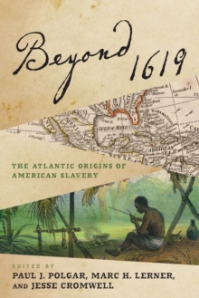 Beyond 1619 : The Atlantic Origins of American Slavery