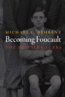 Becoming Foucault : The Poitiers Years