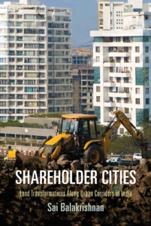 Shareholder Cities : Land Transformations Along Urban Corridors in India