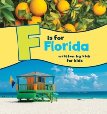 F is for Florida : Written by Kids for Kids