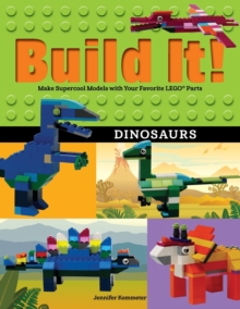 Build It! Dinosaurs : Make Supercool Models with Your Favorite LEGO® Parts