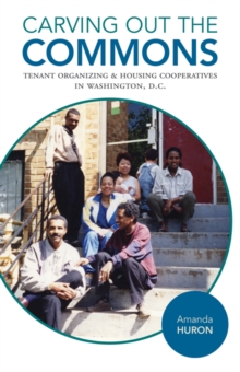 Carving Out the Commons : Tenant Organizing and Housing Cooperatives in Washington, D.C.