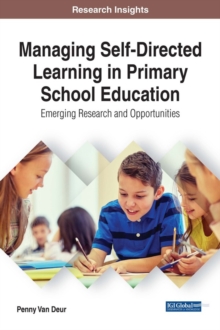 Managing Self-Directed Learning in Primary School Education: Emerging Research and Opportunities