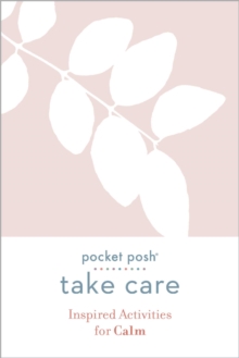 Pocket Posh Take Care: Inspired Activities for Calm