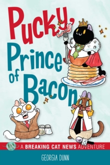 Pucky, Prince of Bacon : A Breaking Cat News Adventure