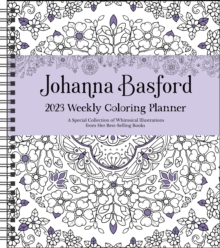 Johanna Basford 12-Month 2023 Coloring Weekly Planner Calendar : A Special Collection of Whimsical Illustrations from Her Best-Selling Books