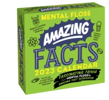 Amazing Facts from Mental Floss 2023 Day-to-Day Calendar : Fascinating Trivia From Mental Floss's Amazing Fact Generator