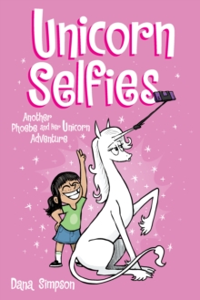 Unicorn Selfies : Another Phoebe and Her Unicorn Adventure