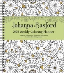 Johanna Basford 12-Month 2025 Weekly Coloring Calendar : A Special Collection of Whimsical Illustrations from Her Books