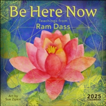 Be Here Now 2025 Wall Calendar : Teachings from Ram Dass