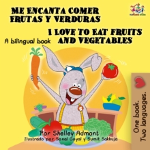 Me Encanta Comer Frutas y Verduras I Love to Eat Fruits and Vegetables : Spanish English Bilingual