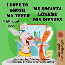 I Love to Brush My Teeth Me encanta lavarme los dientes : English Spanish Bilingual