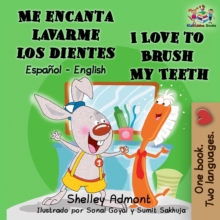 Me encanta lavarme los dientes  I Love to Brush My Teeth : Spanish English Bilingual Book