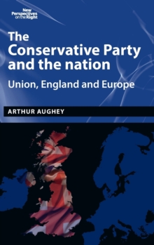 The Conservative Party and the Nation : Union, England and Europe