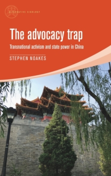 The Advocacy Trap : Transnational Activism and State Power in China
