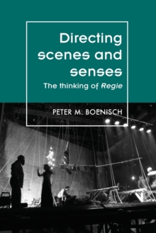 Directing Scenes and Senses : The Thinking of Regie