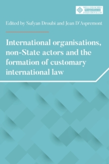 International organisations, non-State actors, and the formation of customary international law