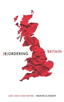 Bordering Britain : Law, Race and Empire