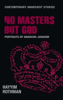 No Masters but God : Portraits of Anarcho-Judaism
