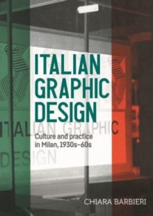 Italian Graphic Design : Culture and Practice in Milan, 1930s-60s