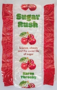 Sugar Rush : Science, Politics and the Demonisation of Fatness