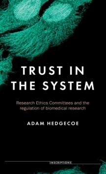 Trust in the System : Research Ethics Committees and the Regulation of Biomedical Research