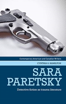 Sara Paretsky : Detective Fiction as Trauma Literature