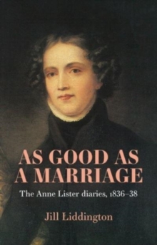 As Good as a Marriage : The Anne Lister Diaries 1836-38