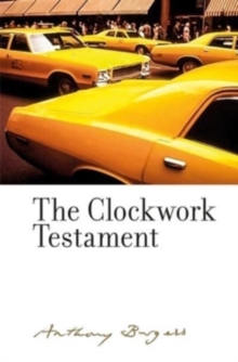 The Clockwork Testament or: Enderby's End : By Anthony Burgess