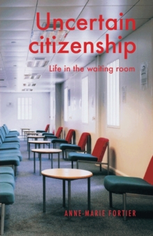 Uncertain Citizenship : Life in the Waiting Room