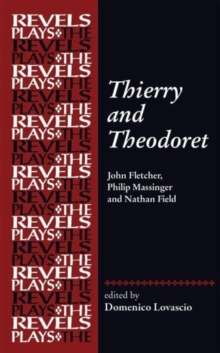 Thierry and Theodoret : John Fletcher, Philip Massinger and Nathan Field