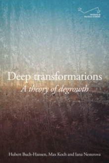 Deep Transformations : A Theory of Degrowth