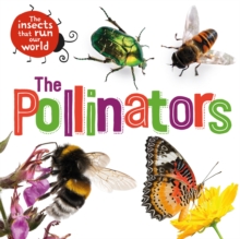 The Insects that Run Our World: The Pollinators