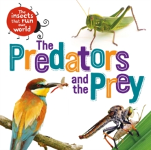 The Insects that Run Our World: The Predators and The Prey