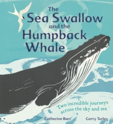 The Sea Swallow and the Humpback Whale : Two Incredible Journeys Across the Sky and Sea
