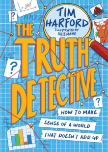 The Truth Detective : How to make sense of a world that doesn't add up