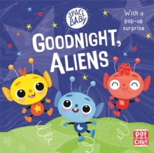 Space Baby: Goodnight, Aliens! : A touch-and-feel board book with a pop-up surprise