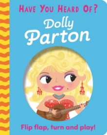 Have You Heard Of?: Dolly Parton : Flip Flap, Turn and Play!
