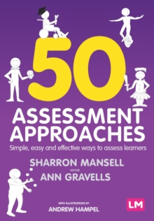 50 Assessment Approaches : Simple, easy and effective ways to assess learners