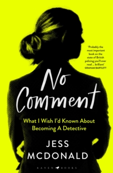 No Comment : What I Wish I'd Known About Becoming A Detective