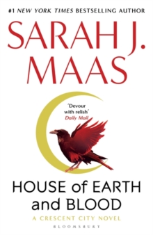 House of Earth and Blood : The epic new fantasy series from multi-million and #1 New York Times bestselling author Sarah J. Maas