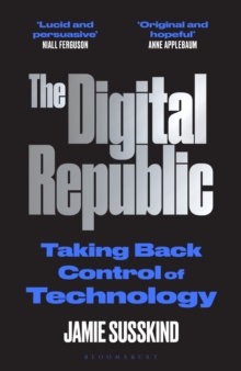 The Digital Republic : On Freedom and Democracy in the 21st Century