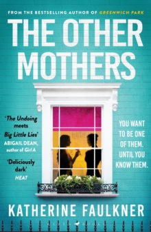 The Other Mothers : the unguessable, unputdownable new thriller from the internationally bestselling author of Greenwich Park