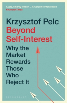 Beyond Self-Interest : Why the Market Rewards Those Who Reject It