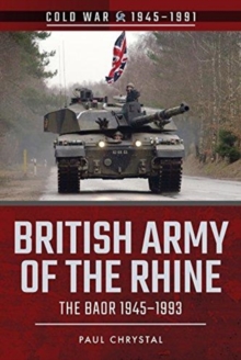 British Army of the Rhine : The BAOR, 1945-1993