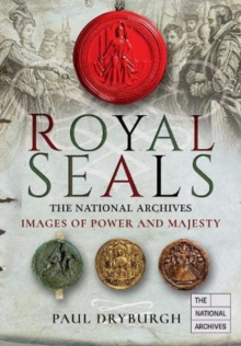 Royal Seals : The National Archives: Images of Power and Majesty